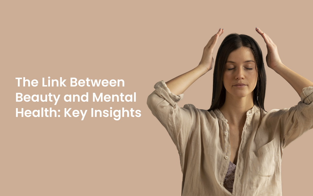 The Connection Between Beauty & Mental Health: Key Insights