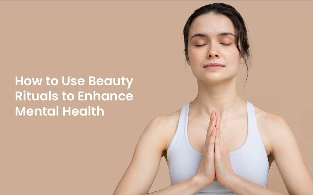 Different Beauty Rituals Rituals for Enhanced Mental Health: Nourish Your Mind and Skin