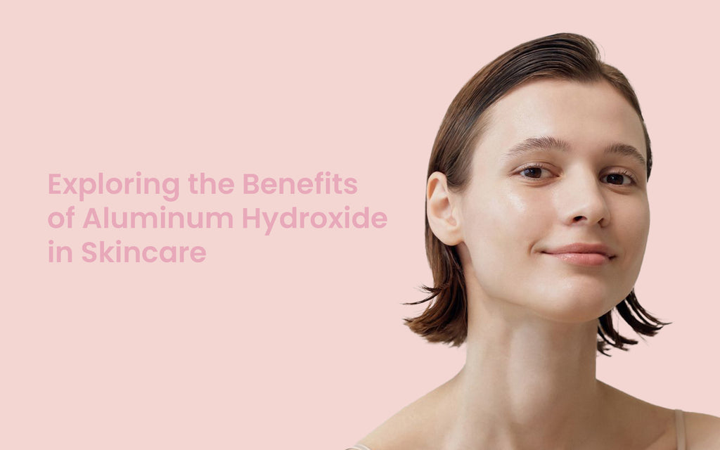 Exploring the Benefits of Aluminum Hydroxide in Skincare