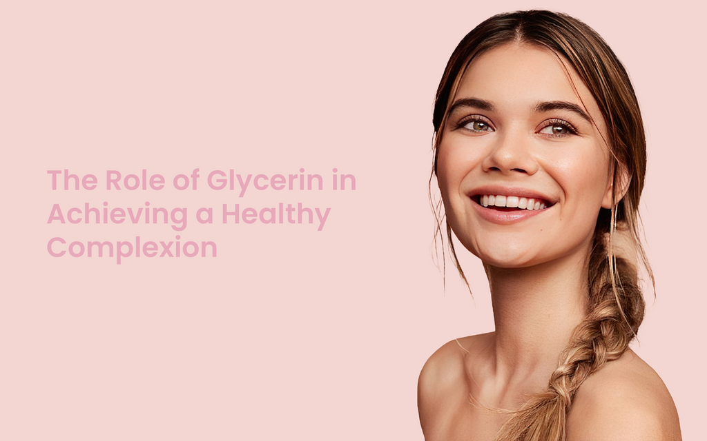 The Role of Glycerin in Achieving a Healthy Complexion