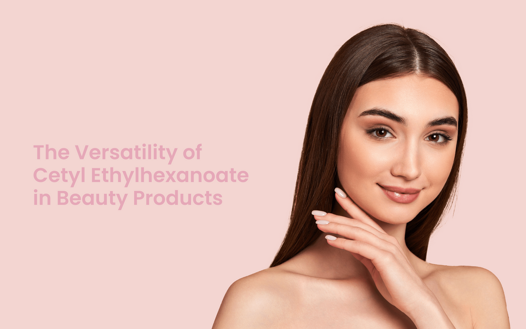 The Versatility of Cetyl Ethylhexanoate in Beauty Products