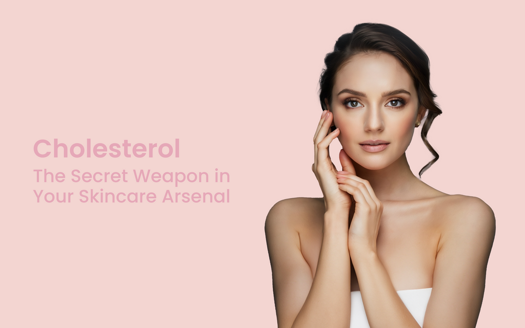Cholesterol: The Secret Weapon in Your Skincare Arsenal