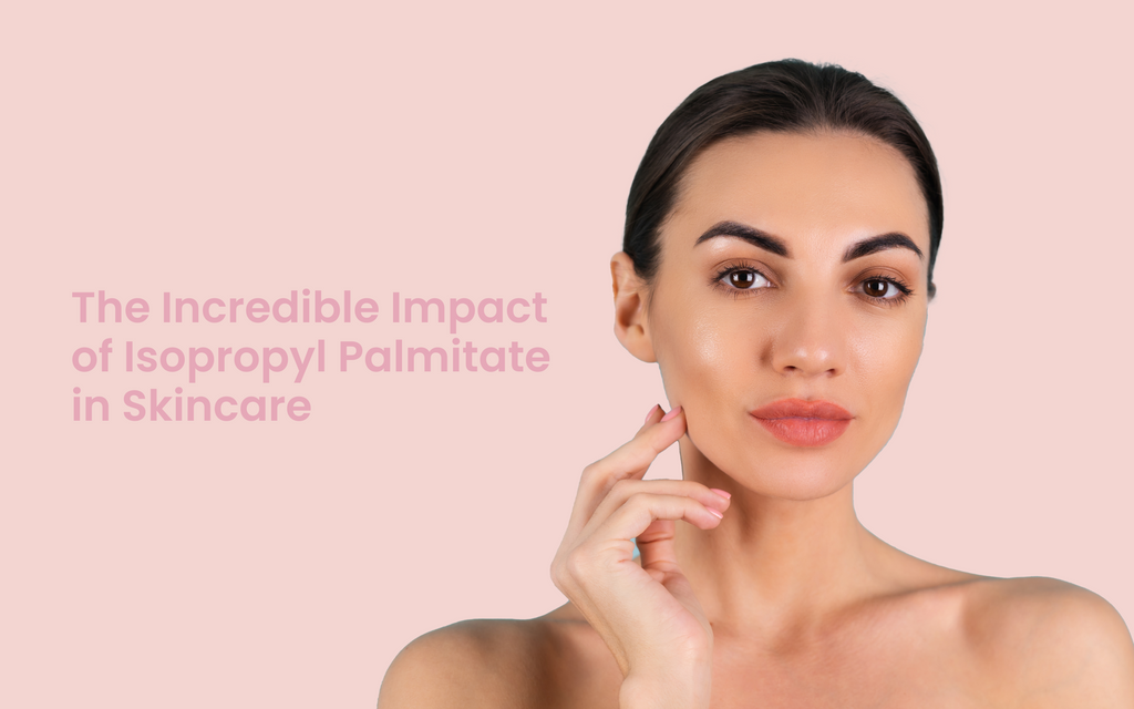 The Incredible Impact of Isopropyl Palmitate in Skincare