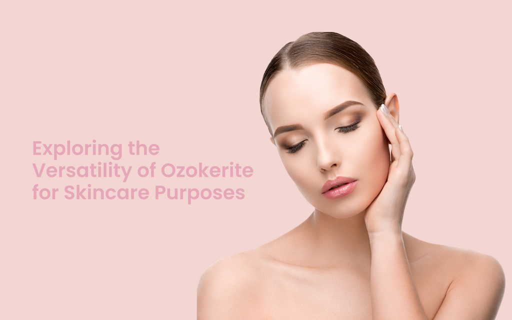 Exploring the Versatility of Ozokerite for Skincare Purposes