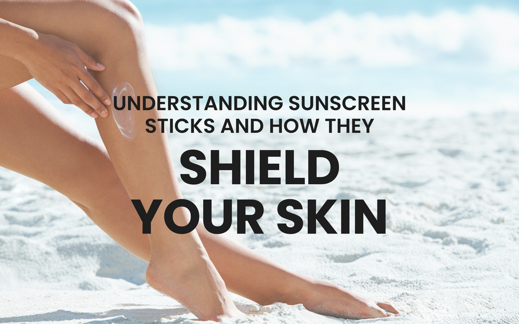 Understanding Sunscreen Sticks and How They Shield Your Skin