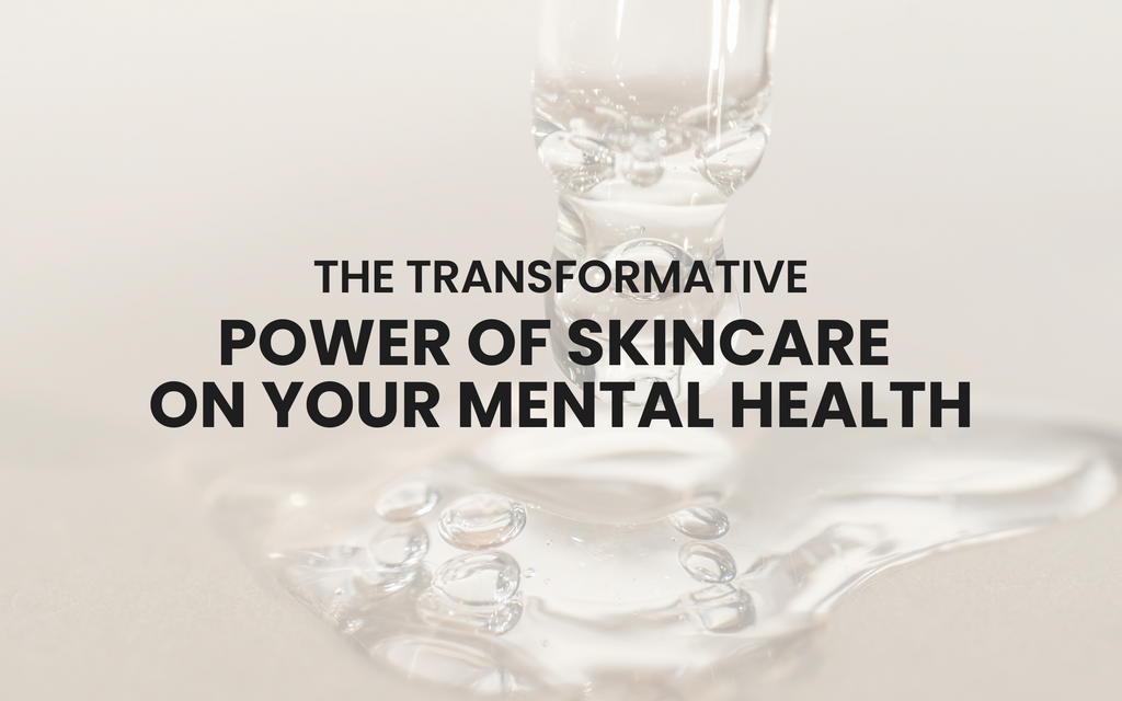The Transformative Power of Skincare on Your Mental Health