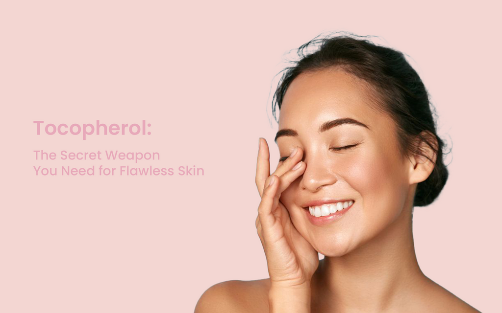 Tocopherol: The Secret Weapon You Need for Flawless Skin