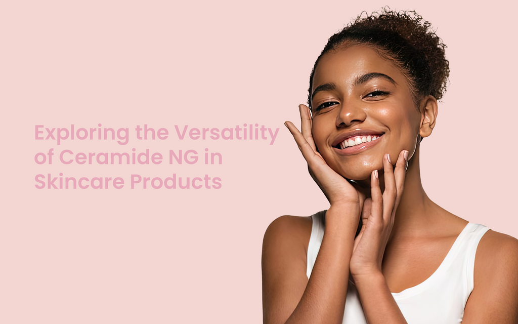 Exploring the Versatility of Ceramide NG in Skincare Products