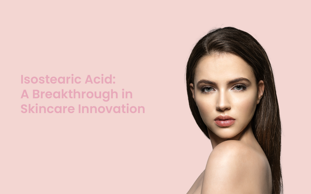 Isostearic Acid: A Breakthrough in Skincare Innovation