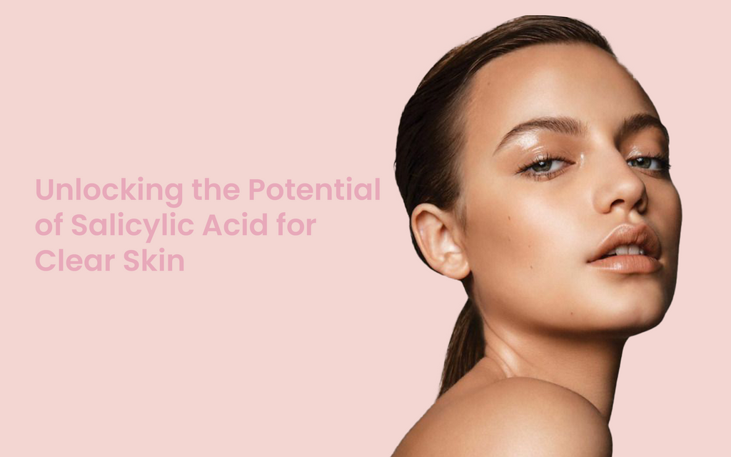 Unlocking the Potential of Salicylic Acid for Clear Skin